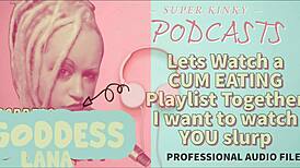 hey on this kinky podcast lets watch cum eating videos together i want to see you slurp