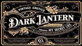 Dark Lantern Entertainment Presents Erotic Confessions of a Victorian Gentleman