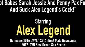 Hot Babes Sarah Jessie and Penny Pax Fuck and Suck Alex Legends Cock