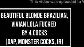 Beautiful Blonde Brazilian Vivian Lola Handles Four Monster Cocks Dap Anal Gapes Atm